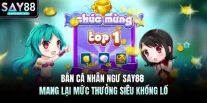 Bắn Cá Nhân Ngư SAY88 Mang Lại Mức Thưởng Siêu Khổng Lồ