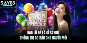 Bao Lô Đề Là Gì SAY88 Thông Tin Cơ Bản Cho Người Mới