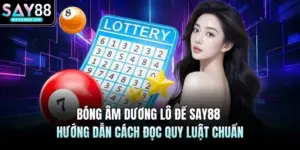 Bóng Âm Dương Lô Đề SAY88 Hướng Dẫn Cách Đọc Quy Luật Chuẩn