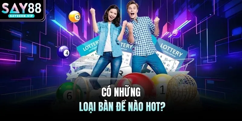 Có những loại bàn đề nào hot?