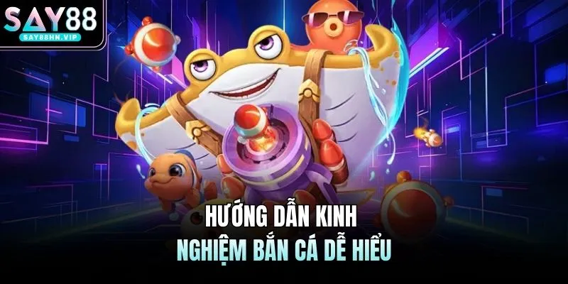 Hướng dẫn kinh nghiệm bắn cá dễ hiểu