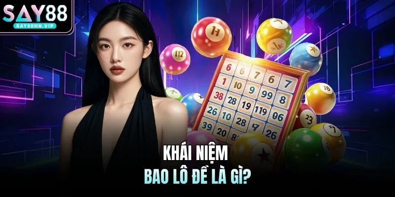 Khái niệm bao lô đề là gì?