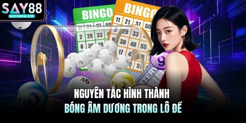 Nguyên tắc hình thành bóng âm dương trong lô đề