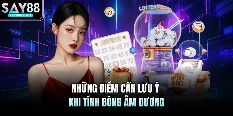 Những điểm cần lưu ý khi tính bóng âm dương
