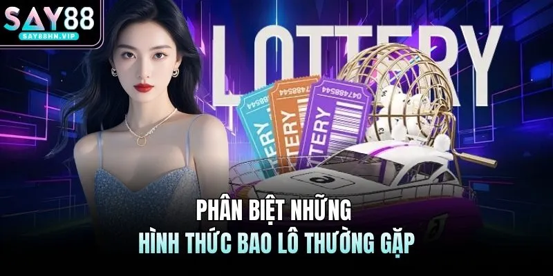 Phân biệt những hình thức bao lô thường gặp