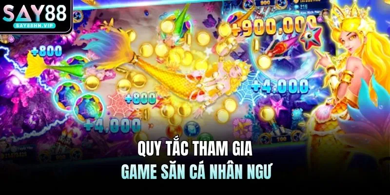 Quy tắc tham gia game săn cá nhân ngư