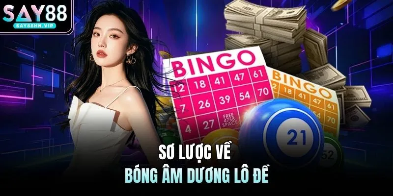 Sơ lược về bóng âm dương lô đề