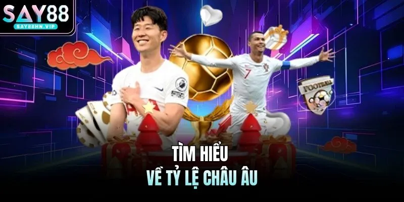 Tìm hiểu về tỷ lệ châu Âu 