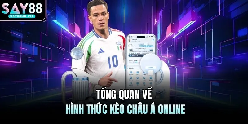 Tổng quan về hình thức kèo châu Á online